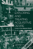 Exploring And Treating Acquisitive Desire