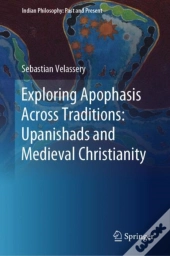 Exploring Apophasis Across Traditions: Upanishads And Medieval Christianity