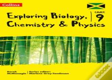Exploring Biology, Chemistry And Physics: Grade 9 For Jamaica