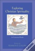 Exploring Christian Spirituality Â€“ An Ecumenical Reader