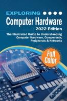 Exploring Computer Hardware - 2022 Edition