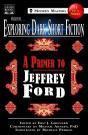 Exploring Dark Short Fiction #4: A Primer To Jeffrey Ford - Preview