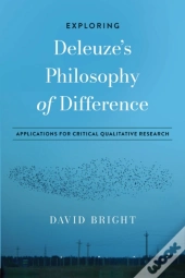 Exploring Deleuze'S Philosophy Of Difference