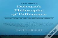 Exploring Deleuze'S Philosophy Of Difference
