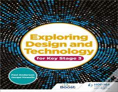 Exploring Design And Technology For Key Stage 3