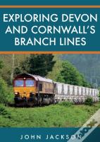 Exploring Devon And Cornwall'S Branch Lines