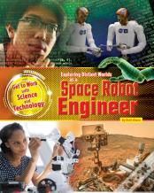 Exploring Distant Worlds As A Space Robot Engineer