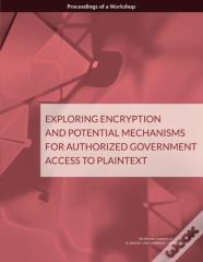 Exploring Encryption And Potential Mechanisms For Authorized Government Access To Plaintext