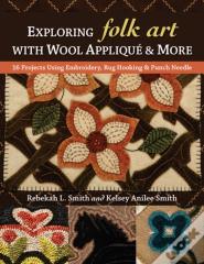 Exploring Folk Art With Wool Applique & More