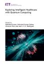 Exploring Intelligent Healthcare With Quantum Computing - Preview