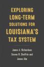 Exploring Long-Term Solutions For Louisiana'S Tax System - Preview