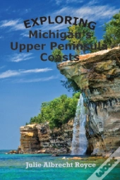 Exploring Michigan'S Upper Peninsula Coasts