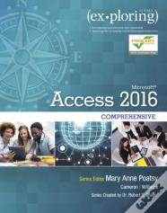 Exploring Microsoft Office Access 2016 Comprehensive