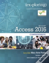 Exploring Microsoft Office Access 2016 Comprehensive