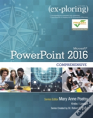 Exploring Microsoft Powerpoint 16 Comprehensive