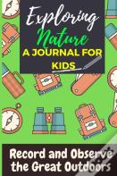 Exploring Nature - A Journal For Kids
