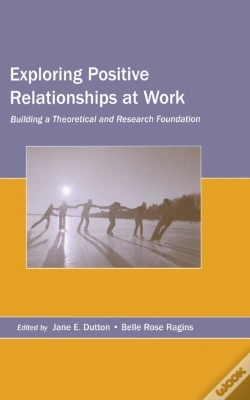 Capa do artigo Exploring Positive Relationships At Work