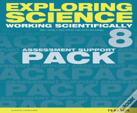 Exploring Science: Working Scientifically Assessment Support Pack Year 8