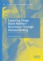 Exploring Single Black Mothers' Resistance Through Homeschooling - Preview