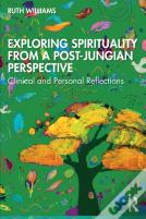 Exploring Spirituality From A Post-Jungian Perspective