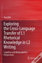 Capa do artigo Exploring The Cross-Language Transfer Of L1 Rhetorical Knowledge In L2 Writing