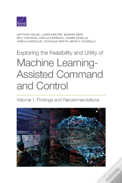 Capa do artigo Exploring The Feasibility And Utility Of Machine Learning-Assisted Command And Control, Volume 1