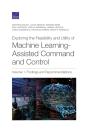 Exploring The Feasibility And Utility Of Machine Learning-Assisted Command And Control, Volume 1 - Preview