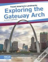 Exploring The Gateway Arch