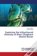 Exploring The Icthyofaunal Diversity Of River Chagharzi District Buner