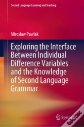 Exploring The Interface Between Individual Difference Variables And The Knowledge Of Second Language Grammar
