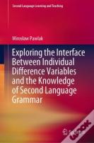 Exploring The Interface Between Individual Difference Variables And The Knowledge Of Second Language Grammar