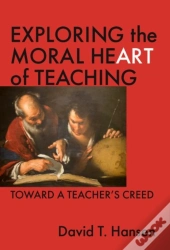 Exploring The Moral Heart Of Teaching