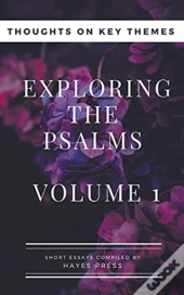 Exploring The Psalms: Volume 1 - Thoughts On Key Themes