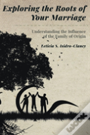 Exploring The Roots Of Your Marriage