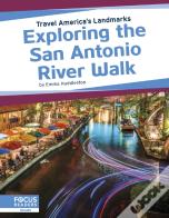 Exploring The San Antonio River Walk