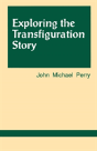 Exploring The Transfiguration Story - Preview