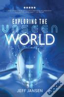 Exploring The Unseen World