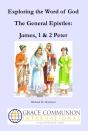 Exploring The Word Of God: The General Epistles: James, 1 & 2 Peter - Preview