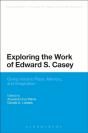 Exploring The Work Of Edward S. Casey - Preview
