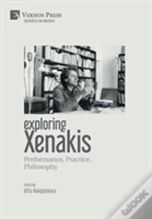 Exploring Xenakis: Performance, Practice, Philosophy