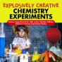 Explosively Creative Chemistry Experiments | Science Experiments For Kids Junior Scholars Edition | Children'S Science Experiment Books - Preview