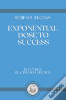 Exponential Dose To Success