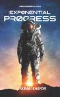 Exponential Progress - Mind-Bending Technologies To Evolve Over The Next Decade And Dominate The Century - Preview