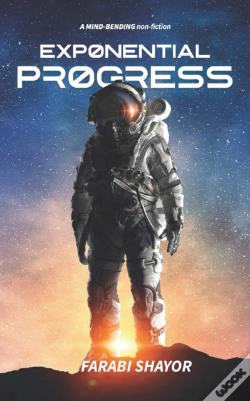 Capa do artigo Exponential Progress - Mind-Bending Technologies To Evolve Over The Next Decade And Dominate The Century