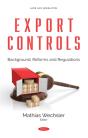 Export Controls: Background, Reforms And Regulations - Preview