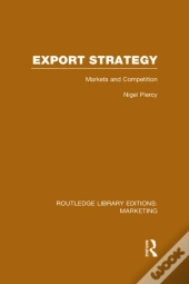 Export Strategy: Markets And Competition (Rle Marketing)