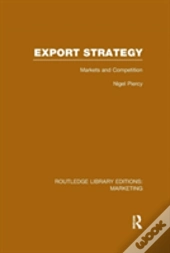 Export Strategy: Markets And Competition (Rle Marketing)