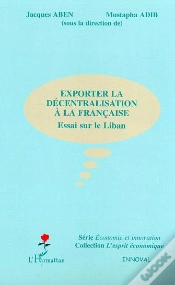 Capa do artigo Exporter La Decentralisation A La Francaise ; Essai Sur Le Liban