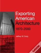 Exporting American Architecture 1870-2000