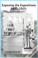 Exposing The Expositions 1851-1915- Revised 2021